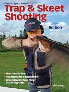 The Gun Digest Book of Trap &amp; Skeet Shooting