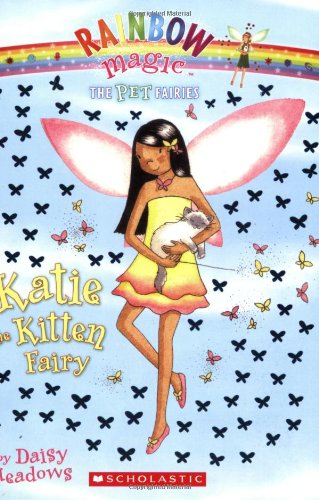 Katie, the Kitten Fairy (Rainbow Magic, Pet Fairies, No. 1) by Daisy Meadows