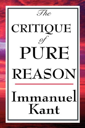 The Critique of Pure Reason by Immanuel Kant