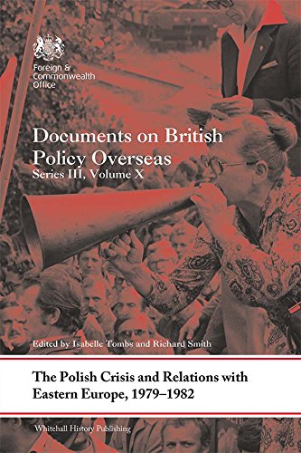The Polish Crisis and Relations with Eastern Europe, 1979-1982: Documents on British Policy Overseas, Series III, Volume X (Whitehall Histories) by Isabelle Tombs