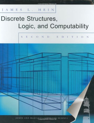 Discrete Structures, Logic, and Computability by James L. Hein