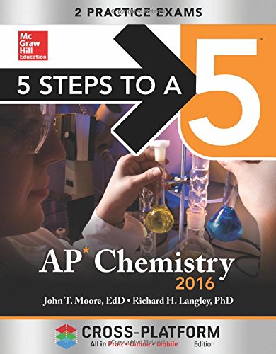 5 Steps to a 5 AP Chemistry 2016, Cross-Platform Edition by John T Moore