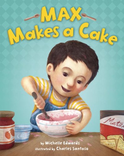 Max Makes a Cake by Michelle Edwards