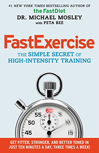 FastExercise: The Simple Secret of High-Intensity Training by Michael Mosley