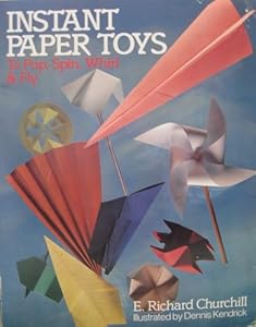 Instant Paper Toys: To Pop, Spin, Whirl, and Fly