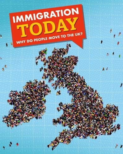 Immigration Today: Why do people move to the UK? (InfoSearch:) by Nancy Dickmann
