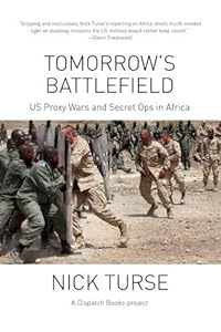 Tomorrow's Battlefield: U.S. Proxy Wars and Secret Ops in Africa