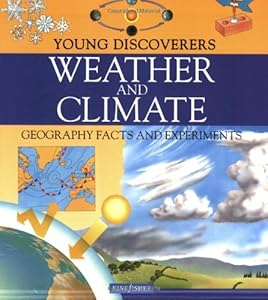 Weather and Climate: Geography Facts and Experiments (Young Discoverers Series)