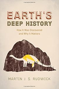 Earth's Deep History: How It Was Discovered and Why It Matters