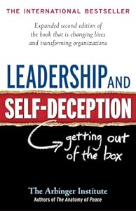 Leadership and Self-Deception: Getting out of the Box