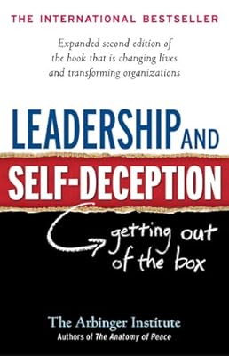 Leadership and Self-Deception: Getting out of the Box