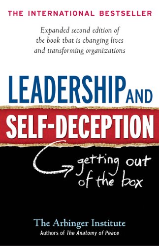 Leadership and Self-Deception: Getting out of the Box by Arbinger Institute