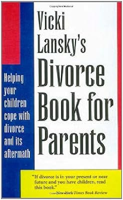 Vicki Lansky's Divorce Book for Parents: Helping Your Children Cope with Divorce and Its Aftermath (Lansky, Vicki)