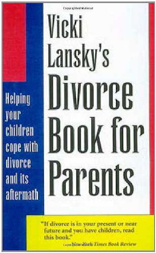 Vicki Lansky's Divorce Book for Parents: Helping Your Children Cope with Divorce and Its Aftermath (Lansky, Vicki) by Vicki Lansky