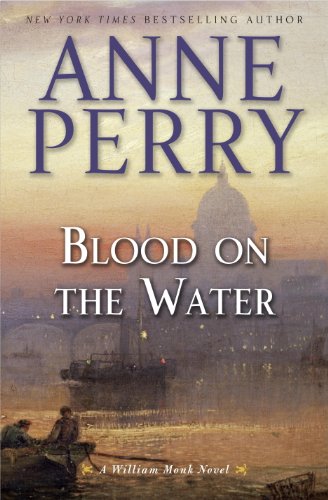 Blood on the Water: A William Monk Novel by Anne Perry