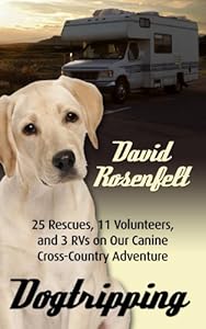 Dogtripping: 25 Rescues, 11 Volunteers, and 3 RVs on Our Canine Cross-Country Adventure
