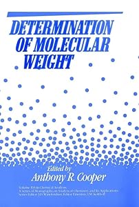 Determination of Molecular Weight (Chemical Analysis: A Series of Monographs on Analytical Chemistry and Its Applications) by Anthony R. Cooper