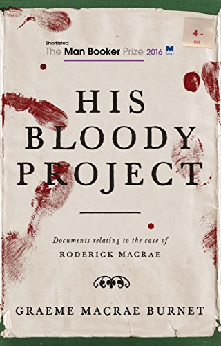 His Bloody Project by Graeme Macrae Burnet