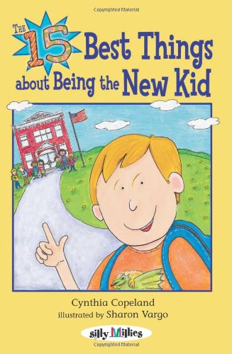 The 15 Best Things About Being the New Kid: Fifteen Best Things About Being the New Kid (Silly Millies) by Cynthia L. Copeland