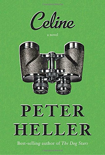 Celine: A novel by Peter Heller