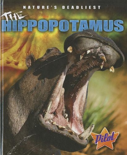 The Hippopotamus (Pilot Books: Nature's Deadliest) by Lisa Owings