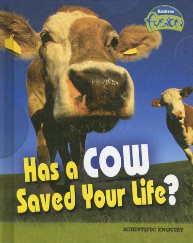 Has a Cow Saved Your Life?: The Scientific Method (Raintree Fusion: Life Science) by Deborah Underwood