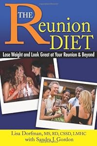 The Reunion Diet: Lose Weight and Look Great at Your Reunion and Beyond by Lisa Dorfman