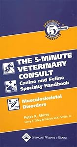 The Five-Minute Veterinary Consult Canine and Feline Specialty Handbook: Musculoskeletal Disorders