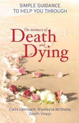 The Intimacy of Death and Dying: Simple Guidance to Help You Through