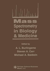 Mass Spectrometry in Biology & Medicine by A.L. Burlingame