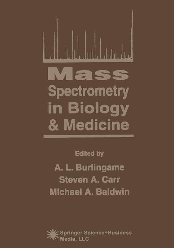 Mass Spectrometry in Biology & Medicine by A.L. Burlingame