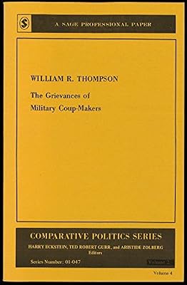 The grievances of military coup-makers (Sage professional papers in comparative politics)