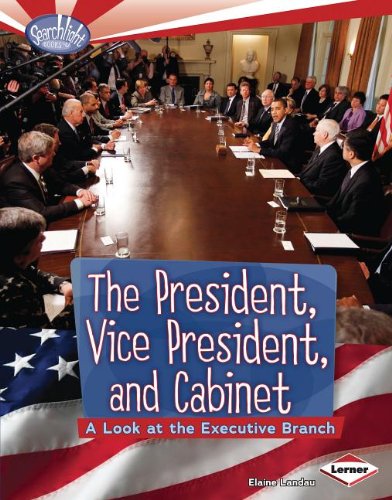 The President, Vice President, and Cabinet: A Look at the Executive Branch by Elaine Landau