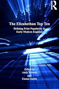 The Elizabethan Top Ten: Defining Print Popularity in Early Modern England (ISSN)