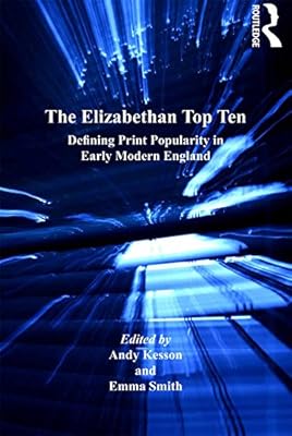 The Elizabethan Top Ten: Defining Print Popularity in Early Modern England (ISSN)