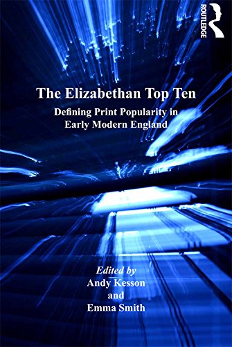 The Elizabethan Top Ten: Defining Print Popularity in Early Modern England (ISSN) by Emma Smith