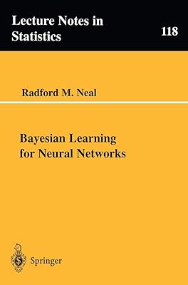 Bayesian Learning for Neural Networks (Lecture Notes in Statistics, 118)
