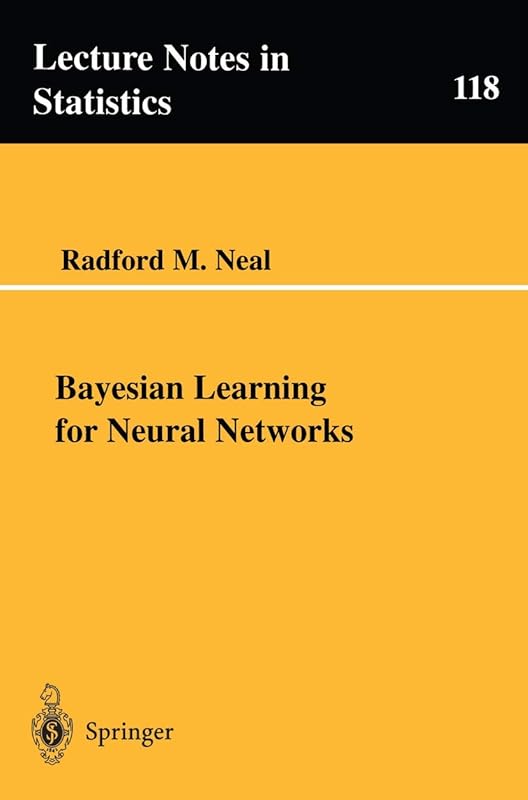 Bayesian Learning for Neural Networks (Lecture Notes in Statistics, 118) by Radford M. Neal
