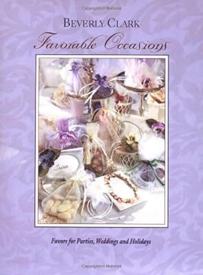 Favorable Occasions: Favors for Parties, Weddings, and Holidays
