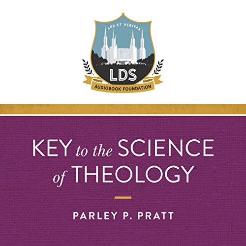 Key to the Science of Theology (Annotated) by Legacy LDS Audiobook Foundation