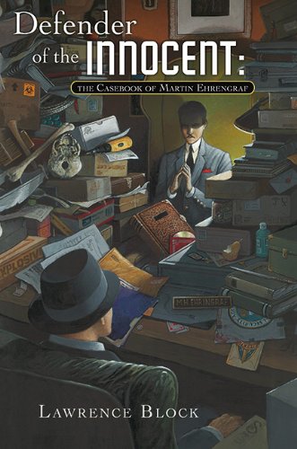 Defender of the Innocent: The Casebook of Martin Ehrengraf by Lawrence Block