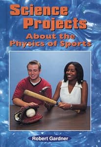 Science Project About the Physics of Sports (Science Projects)