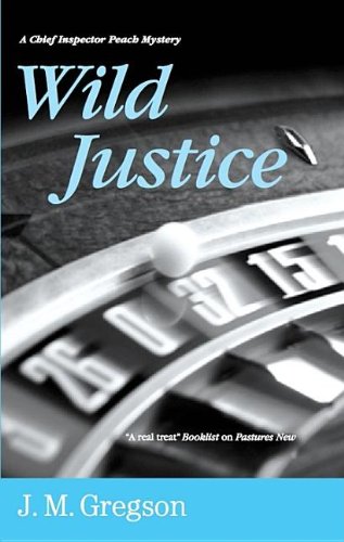 Wild Justice (Detective Inspector Peach Mysteries) by J M Gregson