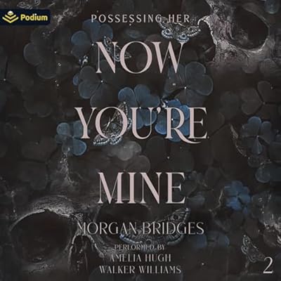 Now You're Mine: Possessing Her, Book 2