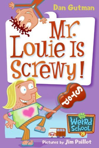 My Weird School #20: Mr. Louie Is Screwy! by Dan Gutman