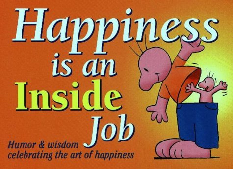 Happiness Is an Inside Job: Humor and Wisdom for Living and Loving Life by Meiji Stewart