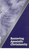 RESTORING APOSTOLIC CHRISTIANITY