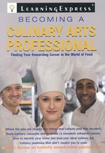Becoming a Culinary Arts Professional: Finding Your Rewarding Career in the World of Food