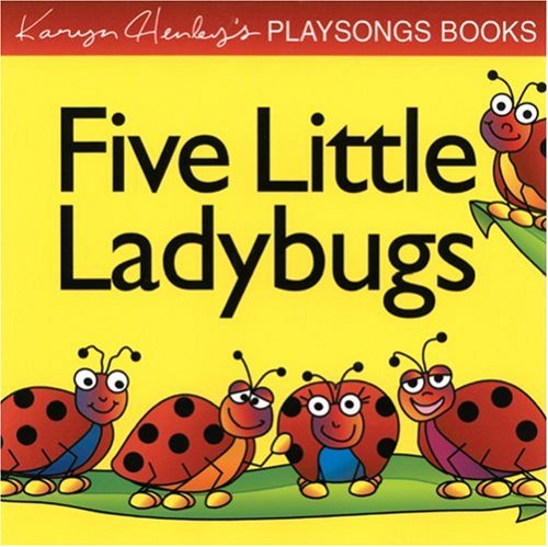 Five Little Ladybugs (Karyn Henley Playsongs Books)