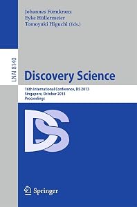 Discovery Science: 16th International Conference, DS 2013, Singapore, October 6-9, 2013, Proceedings (Lecture Notes in Artificial Intelligence) by Johannes Fürnkranz